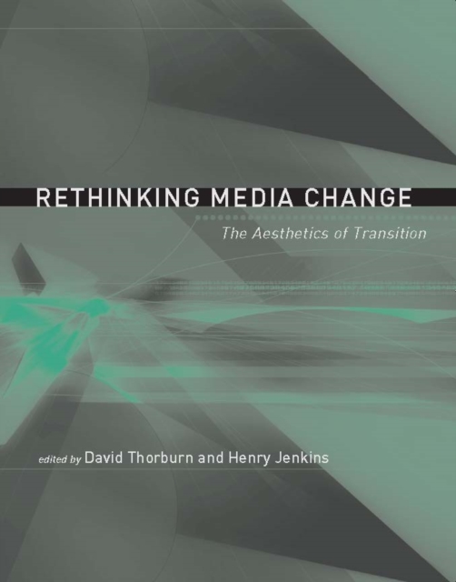 Rethinking Media Change : The Aesthetics of Transition, PDF eBook