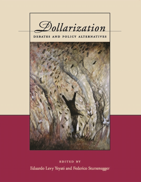 Dollarization : Debates and Policy Alternatives, PDF eBook