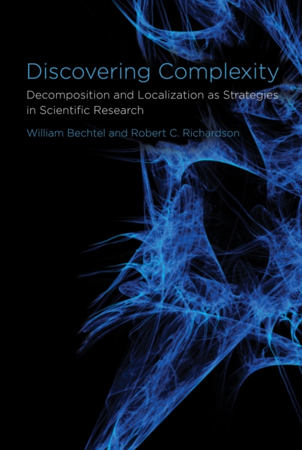 Discovering Complexity : Decomposition and Localization as Strategies in Scientific Research, PDF eBook