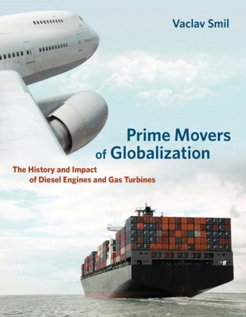 Prime Movers of Globalization : The History and Impact of Diesel Engines and Gas Turbines, PDF eBook
