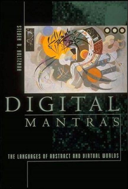 Digital Mantras : The Languages of Abstract and Virtual Worlds, PDF eBook