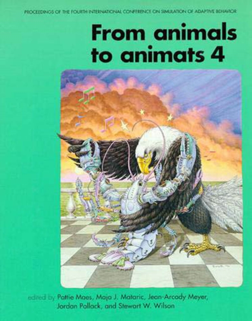 From Animals to Animats 4 : Proceedings of the Fourth International Conference on Simulation of Adaptive Behavior, PDF eBook