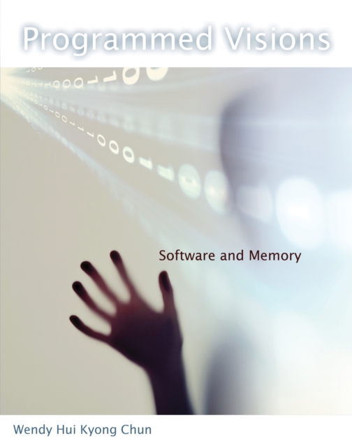 Programmed Visions : Software and Memory, PDF eBook