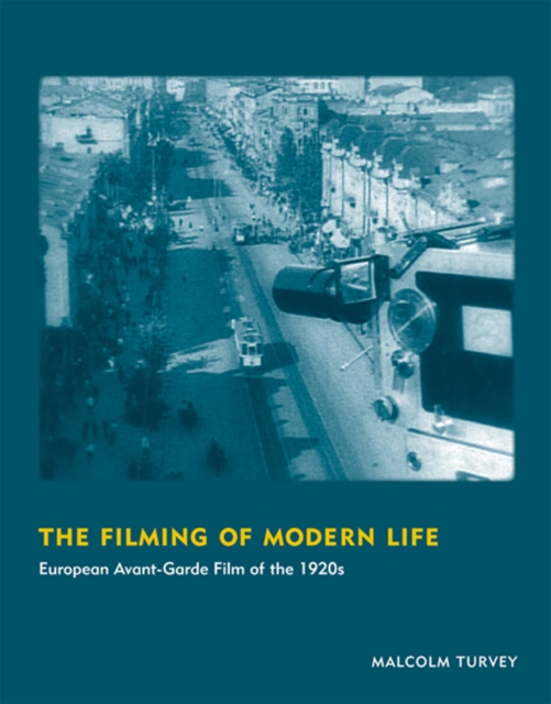 The Filming of Modern Life : European Avant-Garde Film of the 1920s, PDF eBook