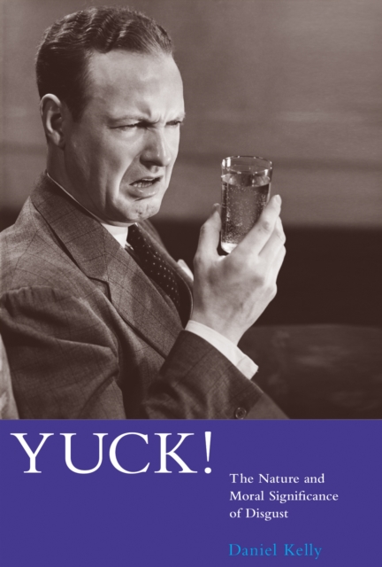 Yuck! : The Nature and Moral Significance of Disgust, PDF eBook