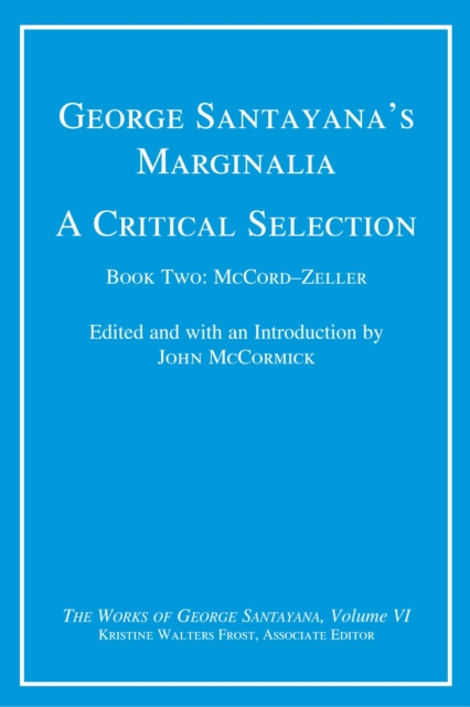 George Santayana's Marginalia, A Critical Selection : Book Two, McCord--Zeller, PDF eBook