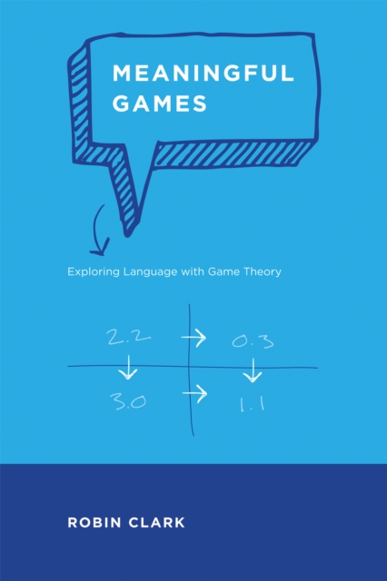 Meaningful Games : Exploring Language with Game Theory, PDF eBook