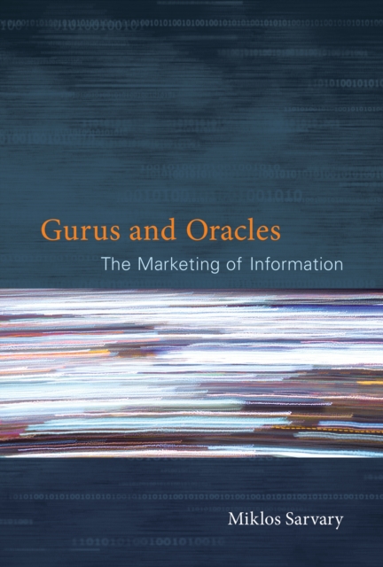Gurus and Oracles : The Marketing of Information, PDF eBook