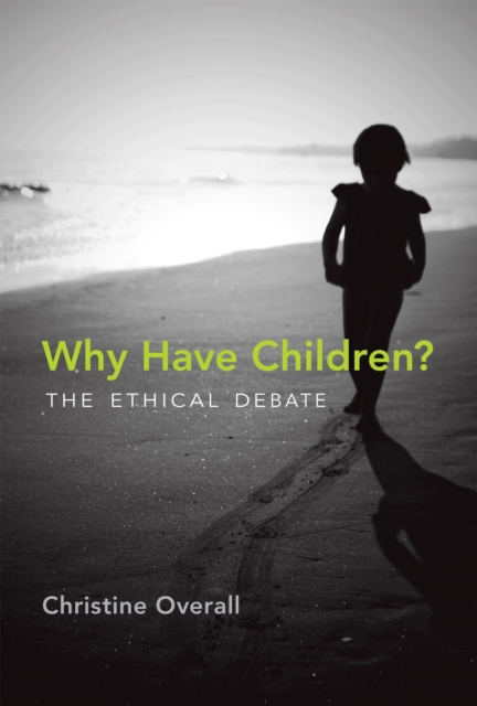 Why Have Children? : The Ethical Debate, PDF eBook