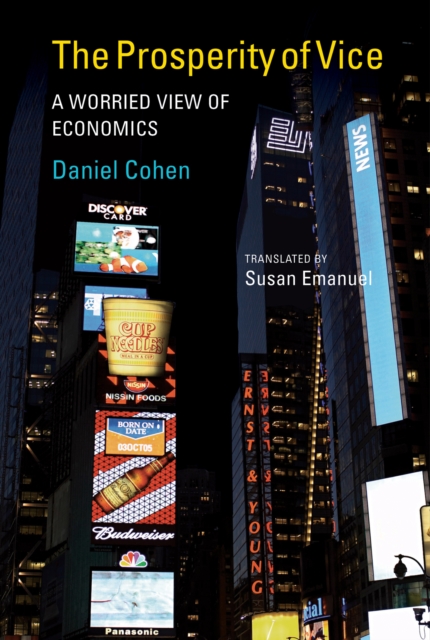 The Prosperity of Vice : A Worried View of Economics, PDF eBook
