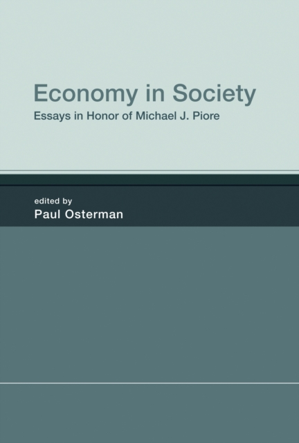 Economy in Society : Essays in Honor of Michael J. Piore, PDF eBook