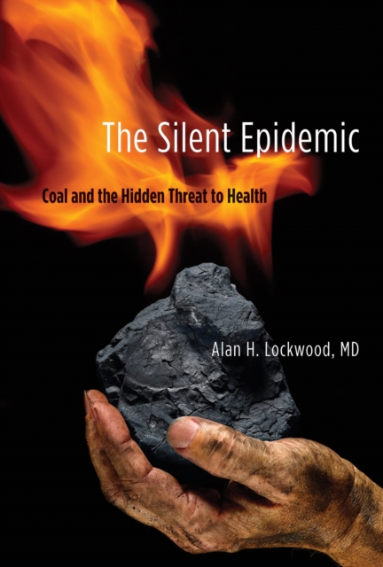 The Silent Epidemic : Coal and the Hidden Threat to Health, PDF eBook