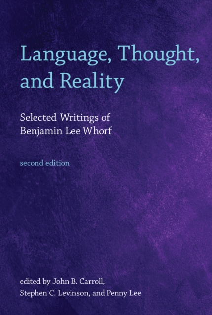Language, Thought, and Reality : Selected Writings of Benjamin Lee Whorf, PDF eBook