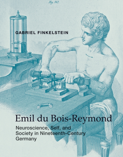 Emil du Bois-Reymond : Neuroscience, Self, and Society in Nineteenth-Century Germany, PDF eBook