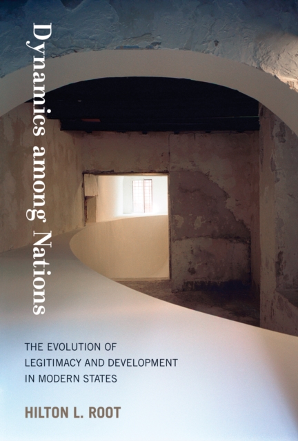 Dynamics among Nations : The Evolution of Legitimacy and Development in Modern States, PDF eBook