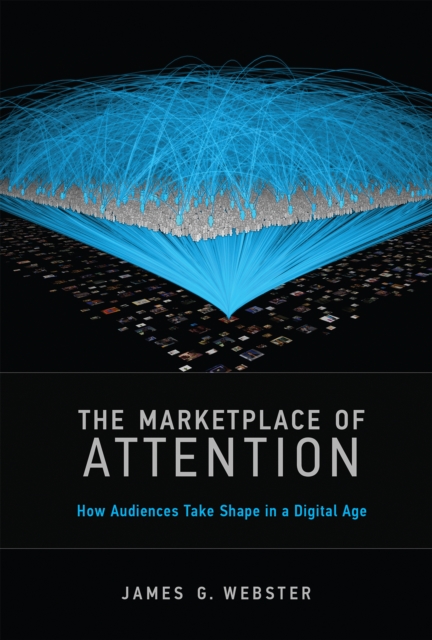 The Marketplace of Attention : How Audiences Take Shape in a Digital Age, PDF eBook