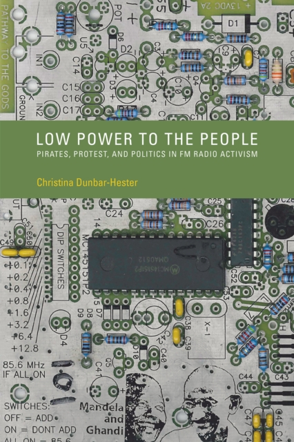 Low Power to the People : Pirates, Protest, and Politics in FM Radio Activism, PDF eBook