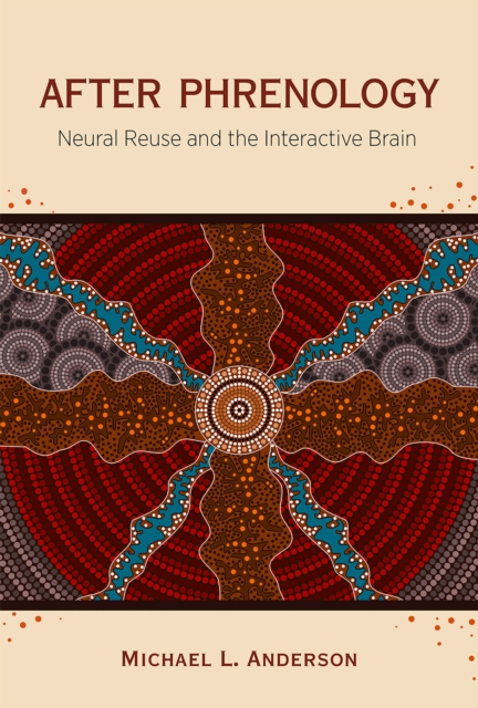 After Phrenology : Neural reuse and the interactive brain, PDF eBook