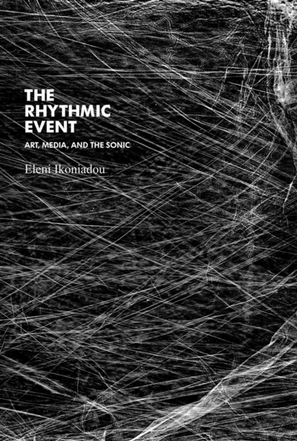 The Rhythmic Event : Art, Media, and the Sonic, PDF eBook