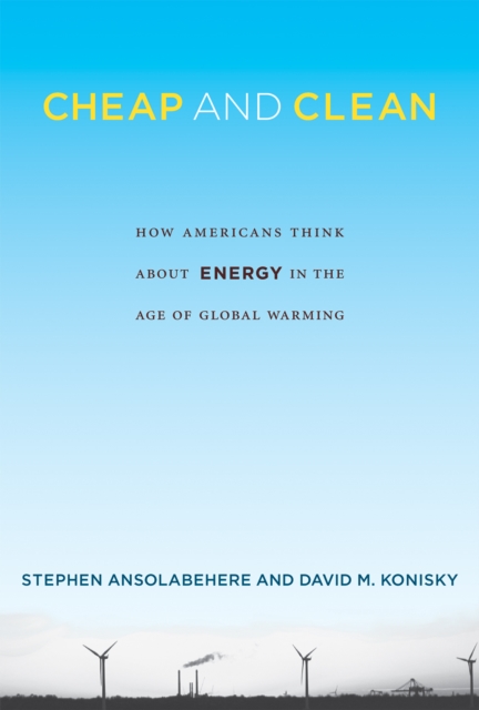Cheap and Clean : How Americans Think about Energy in the Age of Global Warming, PDF eBook