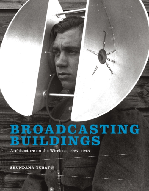Broadcasting Buildings : Architecture on the Wireless, 1927-1945, PDF eBook