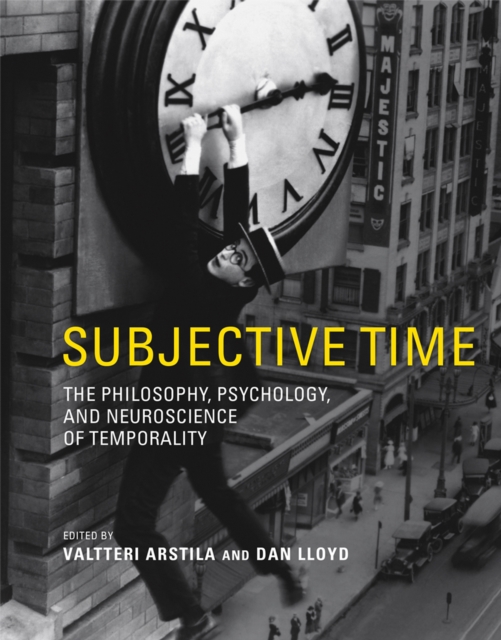 Subjective Time : The Philosophy, Psychology, and Neuroscience of Temporality, PDF eBook