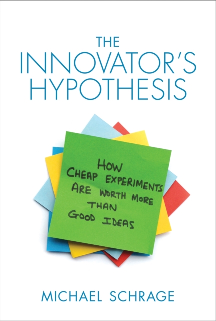 The Innovator's Hypothesis : How Cheap Experiments Are Worth More than Good Ideas, PDF eBook