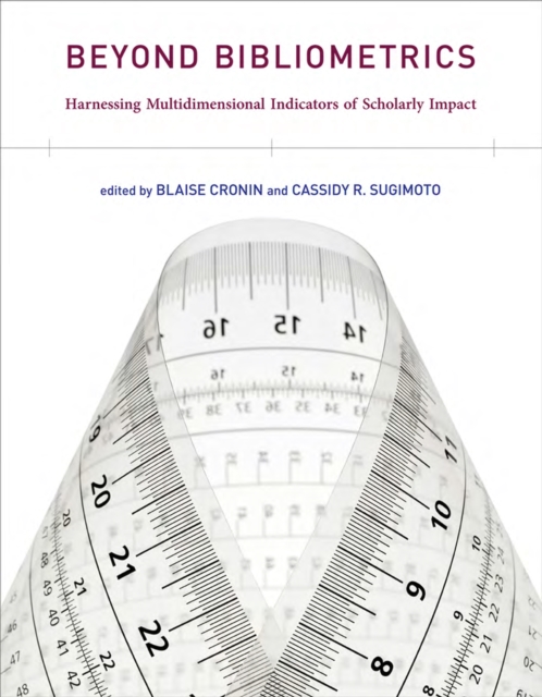 Beyond Bibliometrics : Harnessing Multidimensional Indicators of Scholarly Impact, PDF eBook