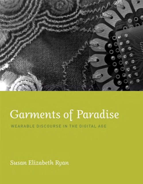 Garments of Paradise : Wearable Discourse in the Digital Age, PDF eBook
