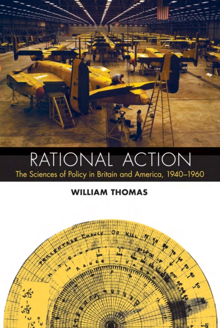 Rational Action : The Sciences of Policy in Britain and America, 1940-1960, PDF eBook