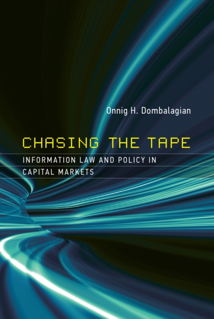 Chasing the Tape : Information Law and Policy in Capital Markets, PDF eBook