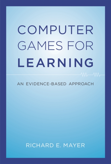Computer Games for Learning : An Evidence-Based Approach, PDF eBook