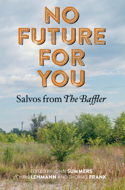 No Future for You : Salvos from The Baffler, PDF eBook
