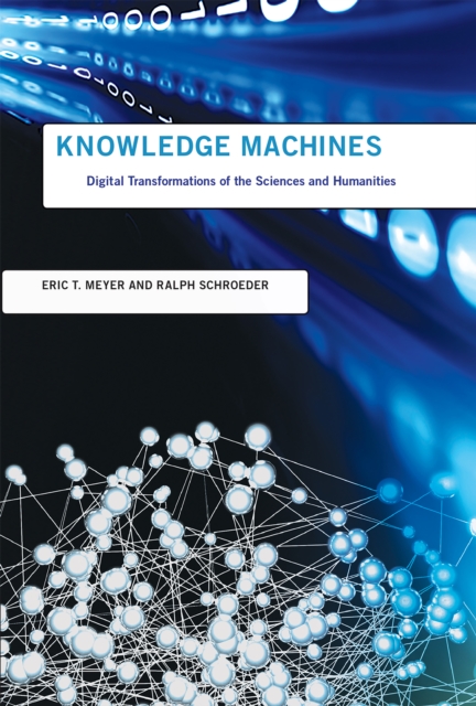 Knowledge Machines : Digital Transformations of the Sciences and Humanities, PDF eBook