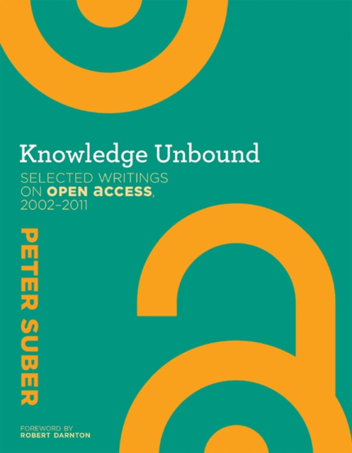 Knowledge Unbound : Selected Writings on Open Access, 2002-2011, PDF eBook