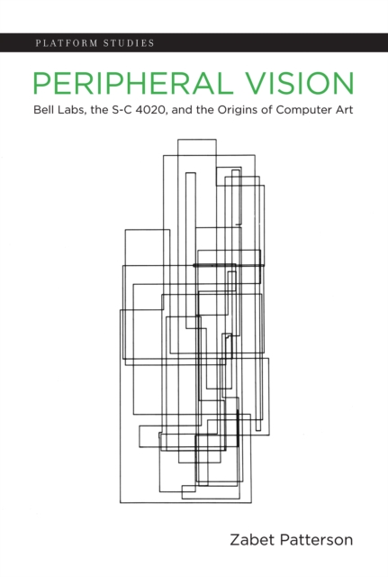 Peripheral Vision : Bell Labs, the S-C 4020, and the Origins of Computer Art, PDF eBook