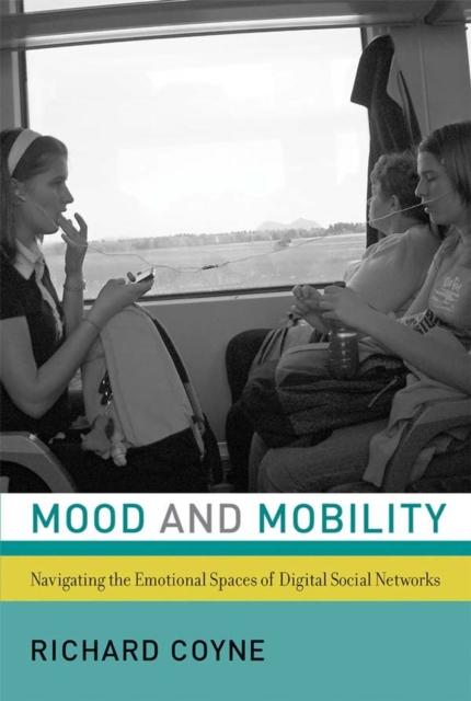 Mood and Mobility : Navigating the Emotional Spaces of Digital Social Networks, PDF eBook
