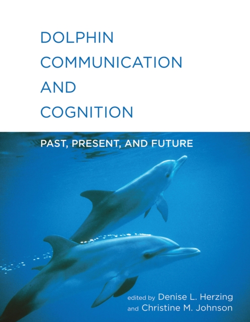 Dolphin Communication and Cognition : Past, Present, and Future, EPUB eBook