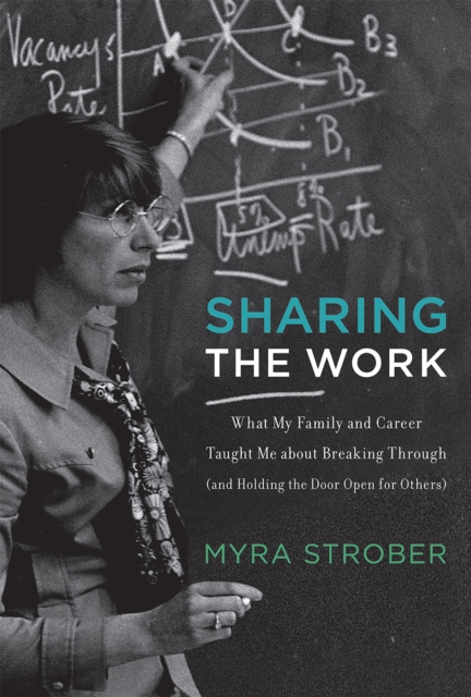 Sharing the Work : What My Family and Career Taught Me about Breaking Through (and Holding the Door Open for Others), PDF eBook