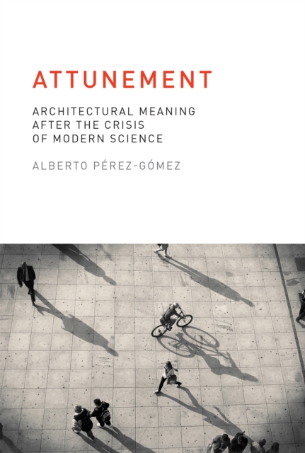 Attunement : Architectural Meaning after the Crisis of Modern Science, EPUB eBook