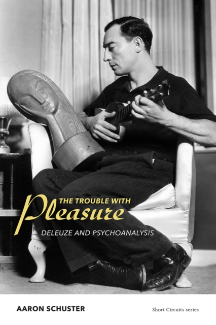 The Trouble with Pleasure : Deleuze and Psychoanalysis, PDF eBook