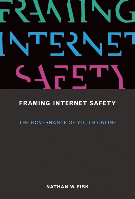Framing Internet Safety : The Governance of Youth Online, EPUB eBook