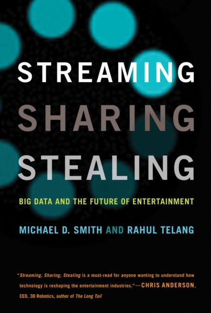 Streaming, Sharing, Stealing : Big Data and the Future of Entertainment, EPUB eBook