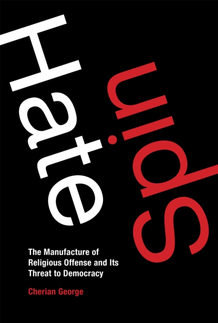 Hate Spin : The Manufacture of Religious Offense and Its Threat to Democracy, EPUB eBook