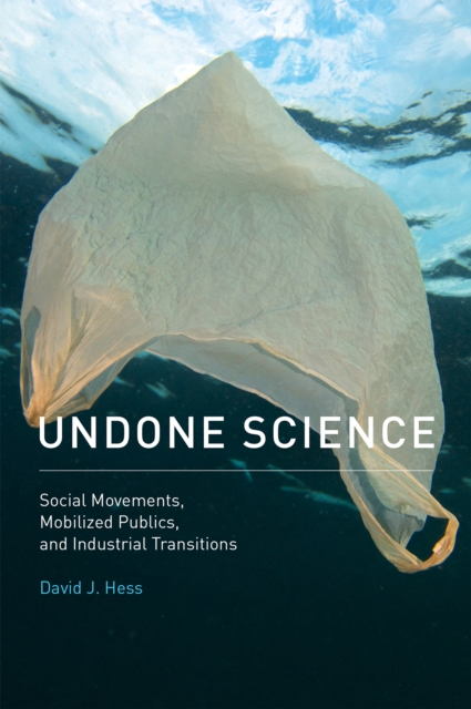 Undone Science : Social Movements, Mobilized Publics, and Industrial Transitions, EPUB eBook