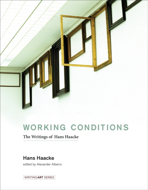 Working Conditions : The Writings of Hans Haacke, PDF eBook