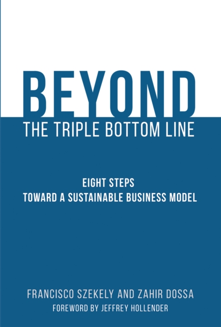 Beyond the Triple Bottom Line : Eight Steps toward a Sustainable Business Model, PDF eBook