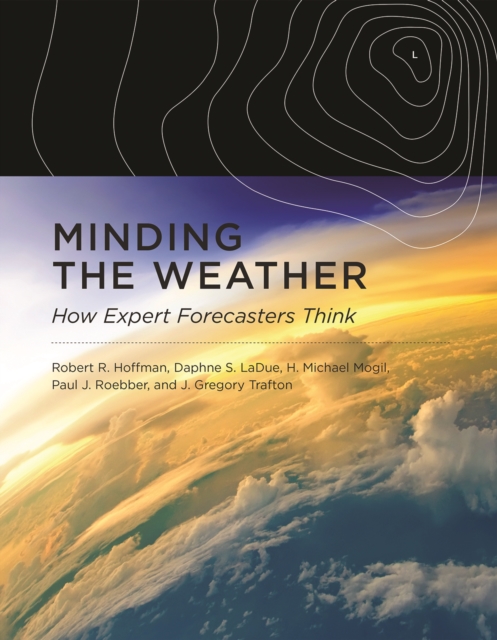 Minding the Weather : How Expert Forecasters Think, EPUB eBook