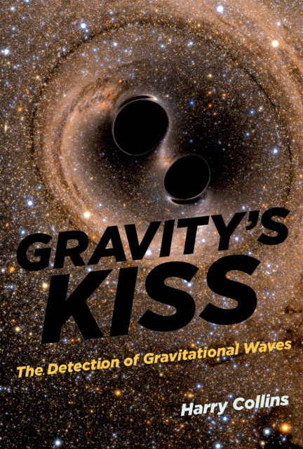 Gravity's Kiss : The Detection of Gravitational Waves, EPUB eBook
