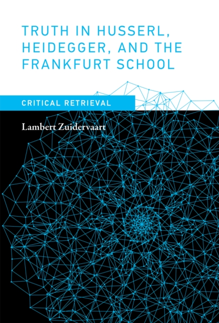 Truth in Husserl, Heidegger, and the Frankfurt School, EPUB eBook
